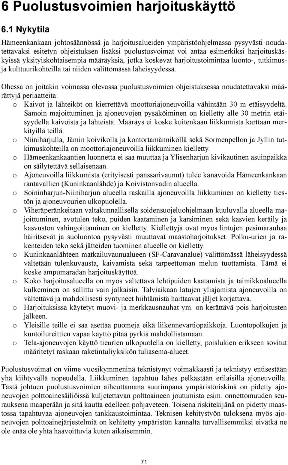 yksityiskohtaisempia määräyksiä, jotka koskevat harjoitustoimintaa luonto-, tutkimusja kulttuurikohteilla tai niiden välittömässä läheisyydessä.