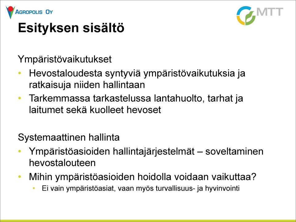 Systemaattinen hallinta Ympäristöasioiden hallintajärjestelmät soveltaminen hevostalouteen Mihin