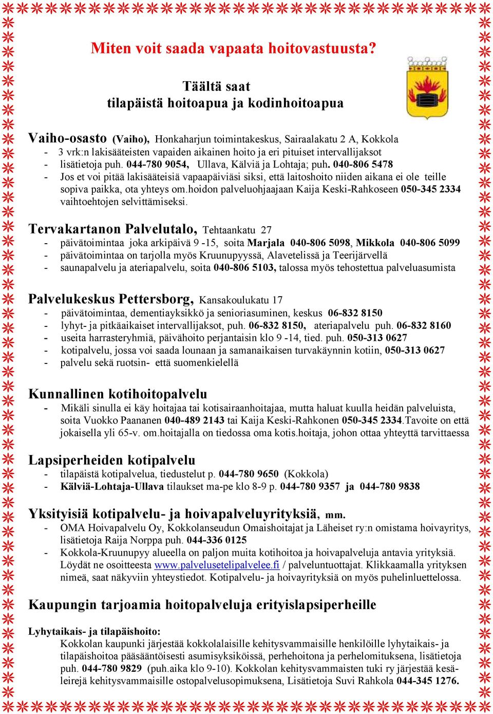 intervallijaksot - lisätietoja puh. 044-780 9054, Ullava, Kälviä ja Lohtaja; puh.