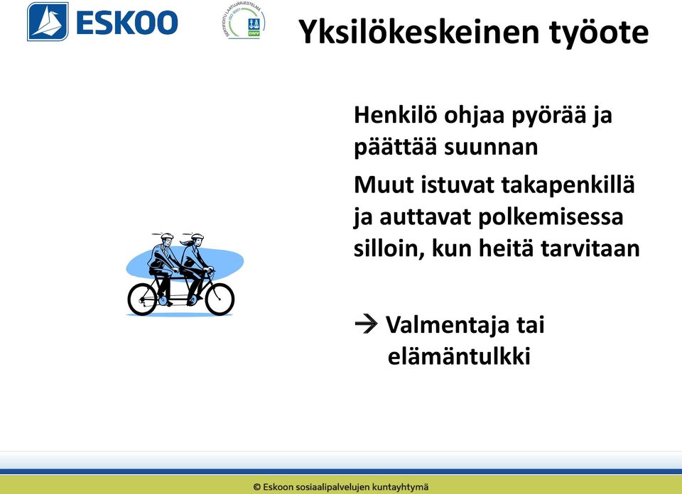 takapenkillä ja auttavat polkemisessa