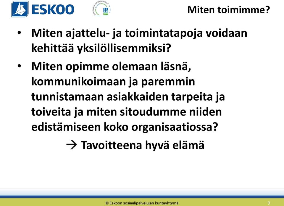 Miten opimme olemaan läsnä, kommunikoimaan ja paremmin tunnistamaan