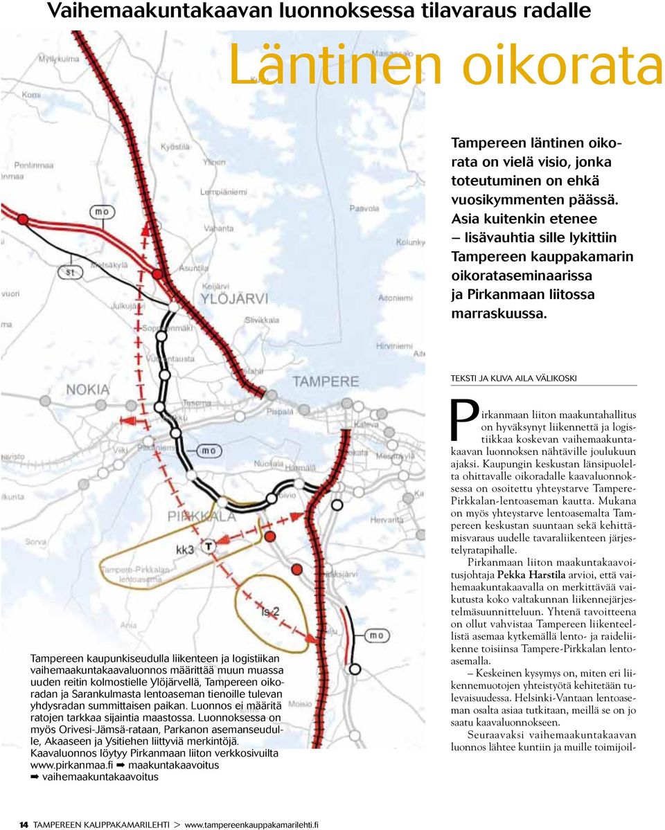 teksti ja kuva aila välikoski Tampereen kaupunkiseudulla liikenteen ja logistiikan vaihemaakuntakaavaluonnos määrittää muun muassa uuden reitin kolmostielle Ylöjärvellä, Tampereen oikoradan ja