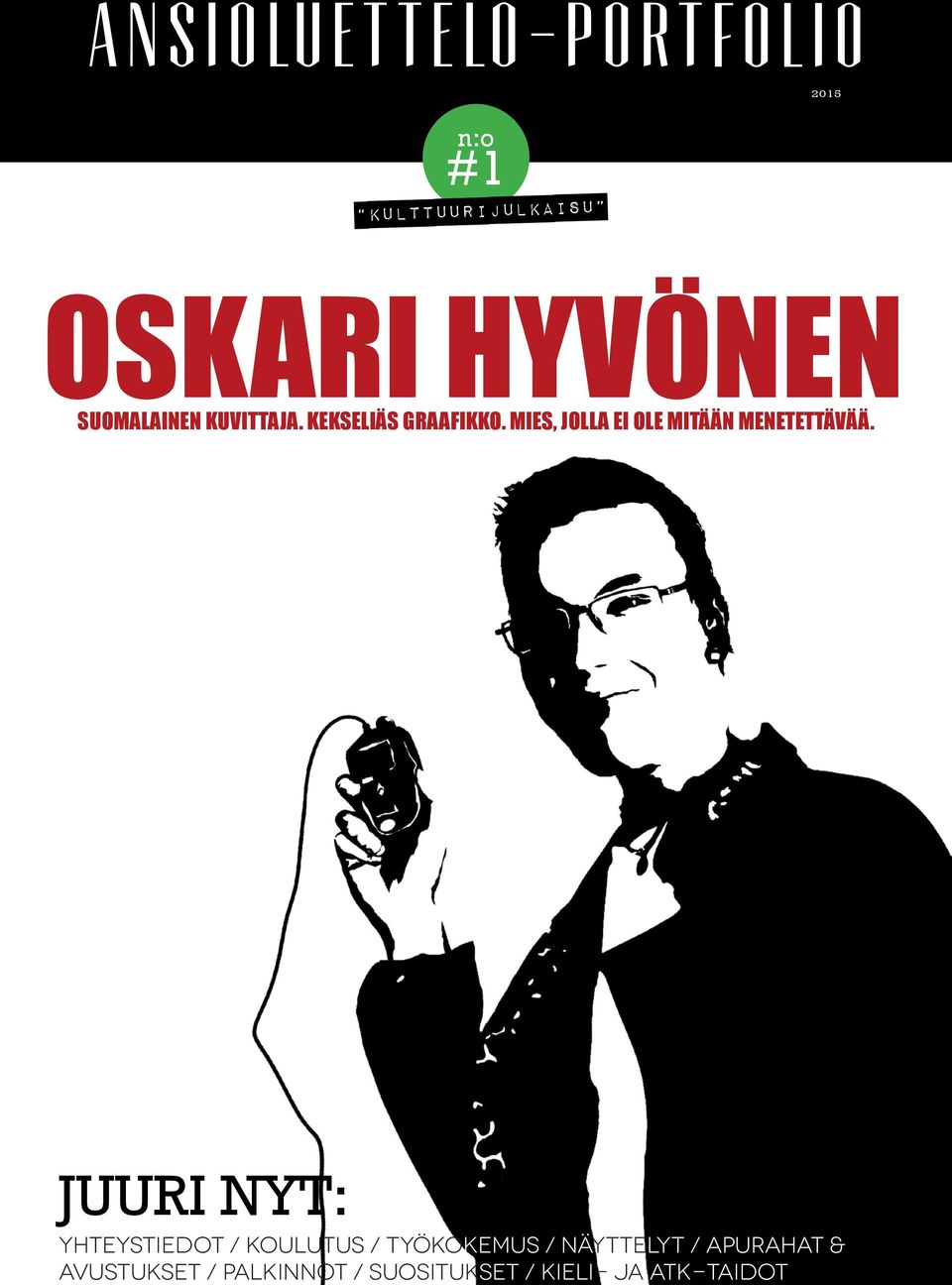 MIES, JOLLA EI OLE MITÄÄN MENETETTÄVÄÄ.