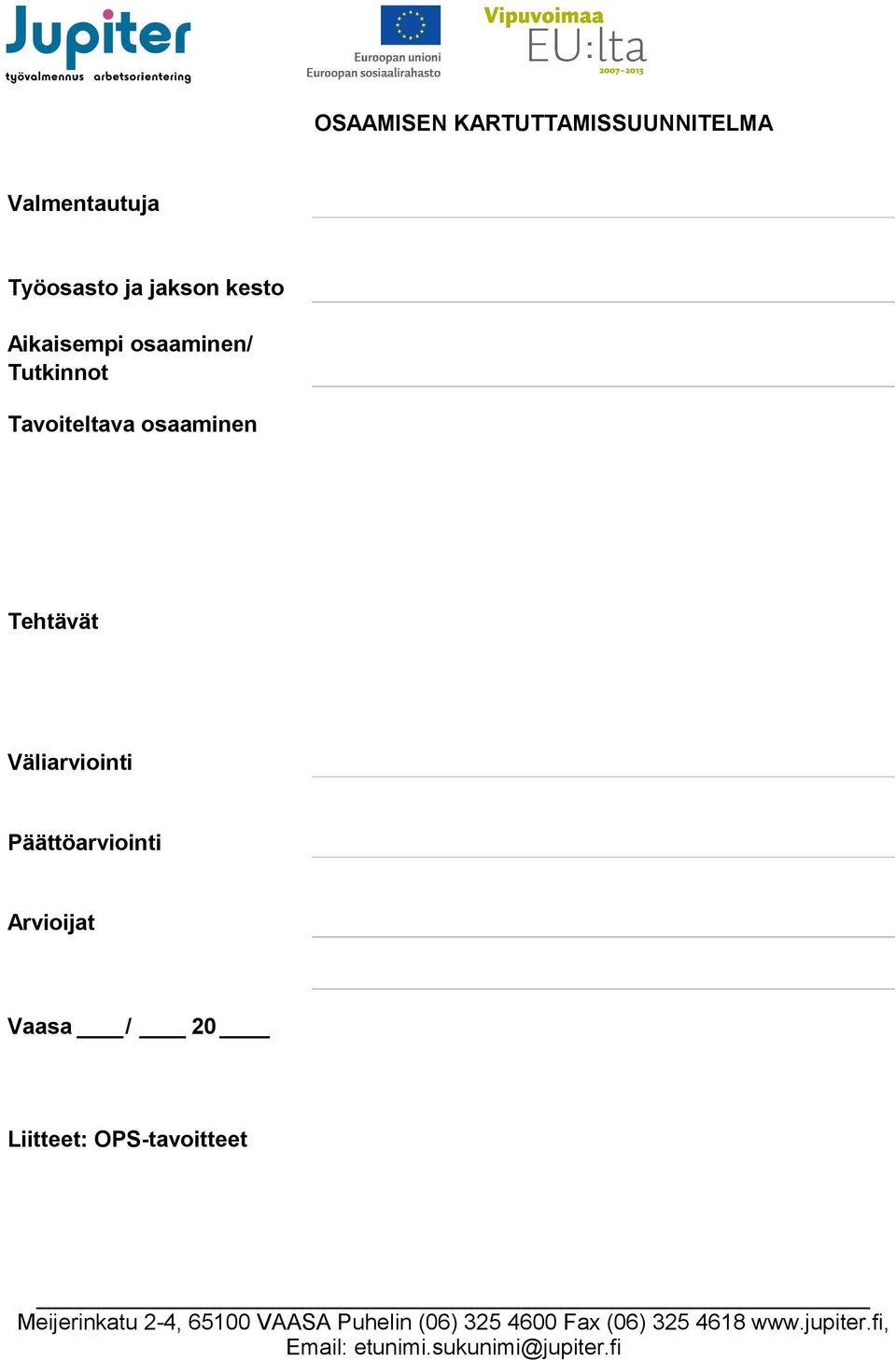 Arvioijat Vaasa / 20 Liitteet: OPS-tavoitteet Meijerinkatu 2-4, 65100 VAASA Puhelin