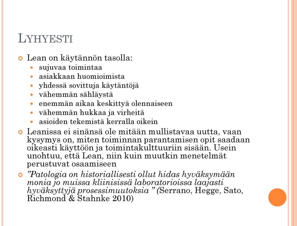 opit saadaan oikeasti käyttöön ja toimintakulttuuriin sisään.