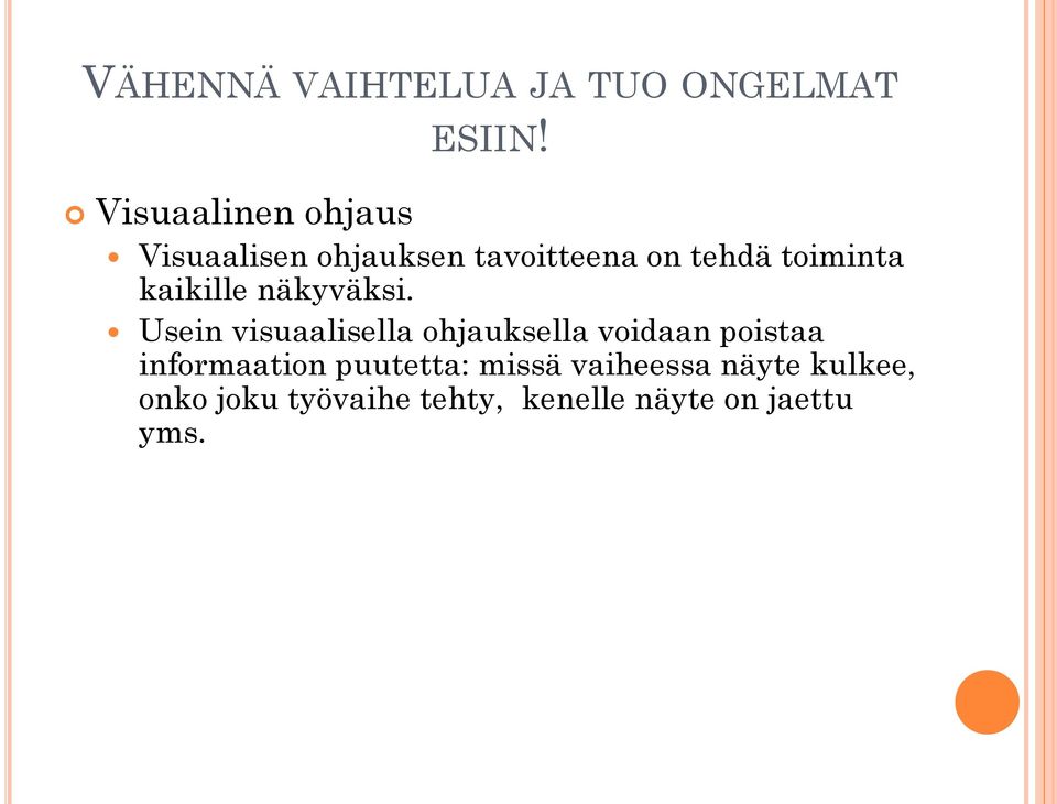 kaikille näkyväksi.