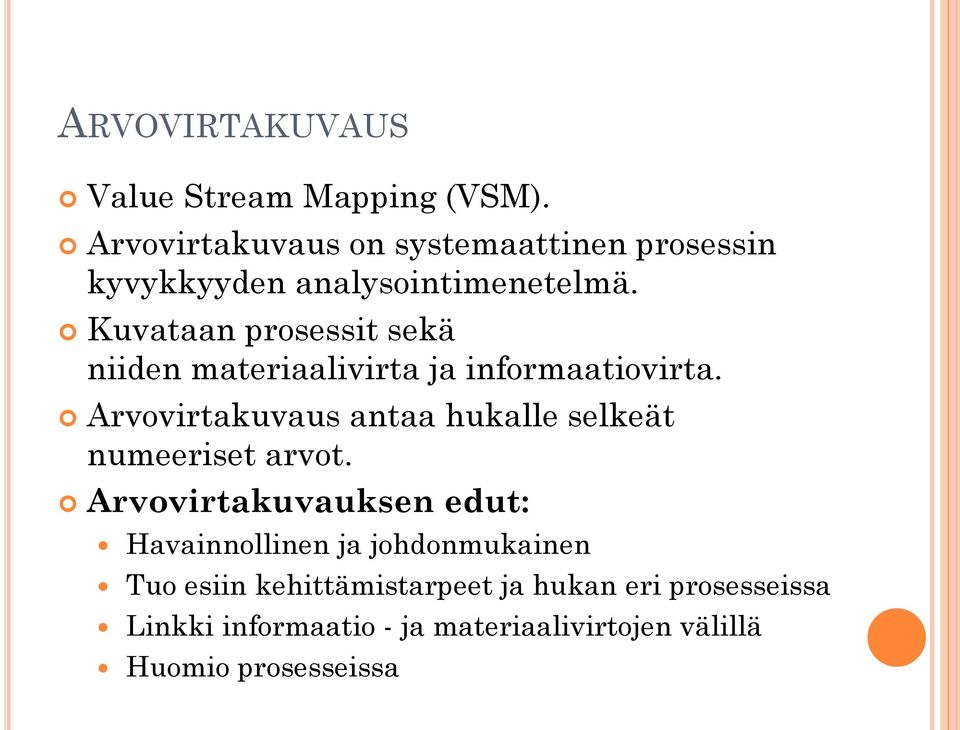 Kuvataan prosessit sekä niiden materiaalivirta ja informaatiovirta.