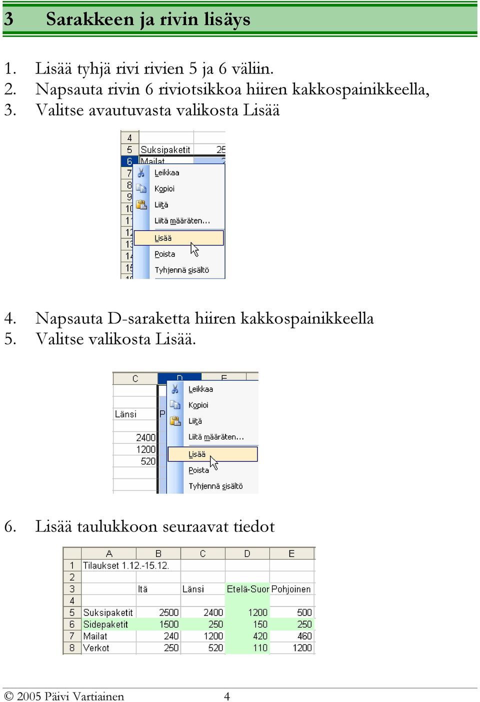 Valitse avautuvasta valikosta Lisää 4.