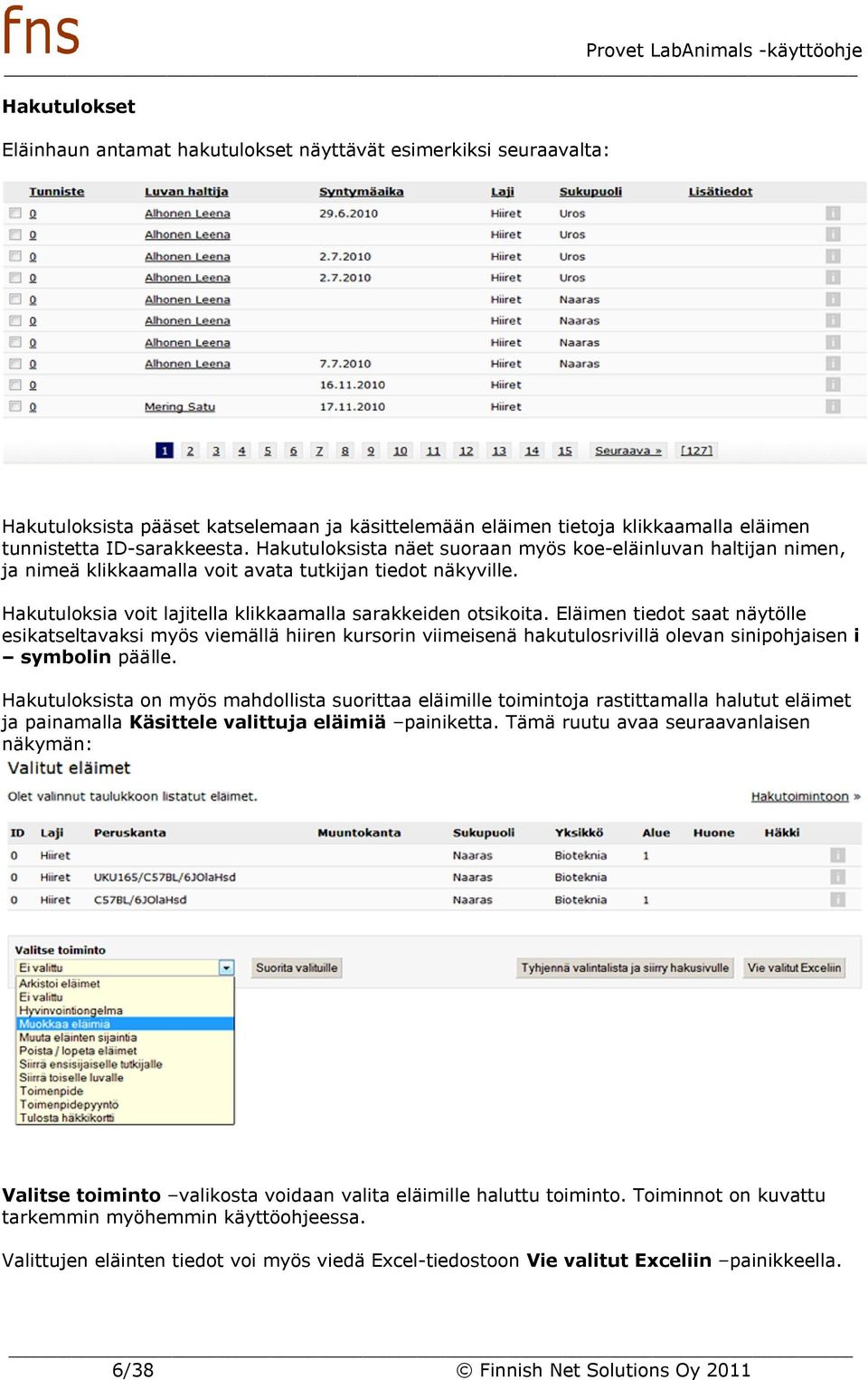 Eläimen tiedot saat näytölle esikatseltavaksi myös viemällä hiiren kursorin viimeisenä hakutulosrivillä olevan sinipohjaisen i symbolin päälle.