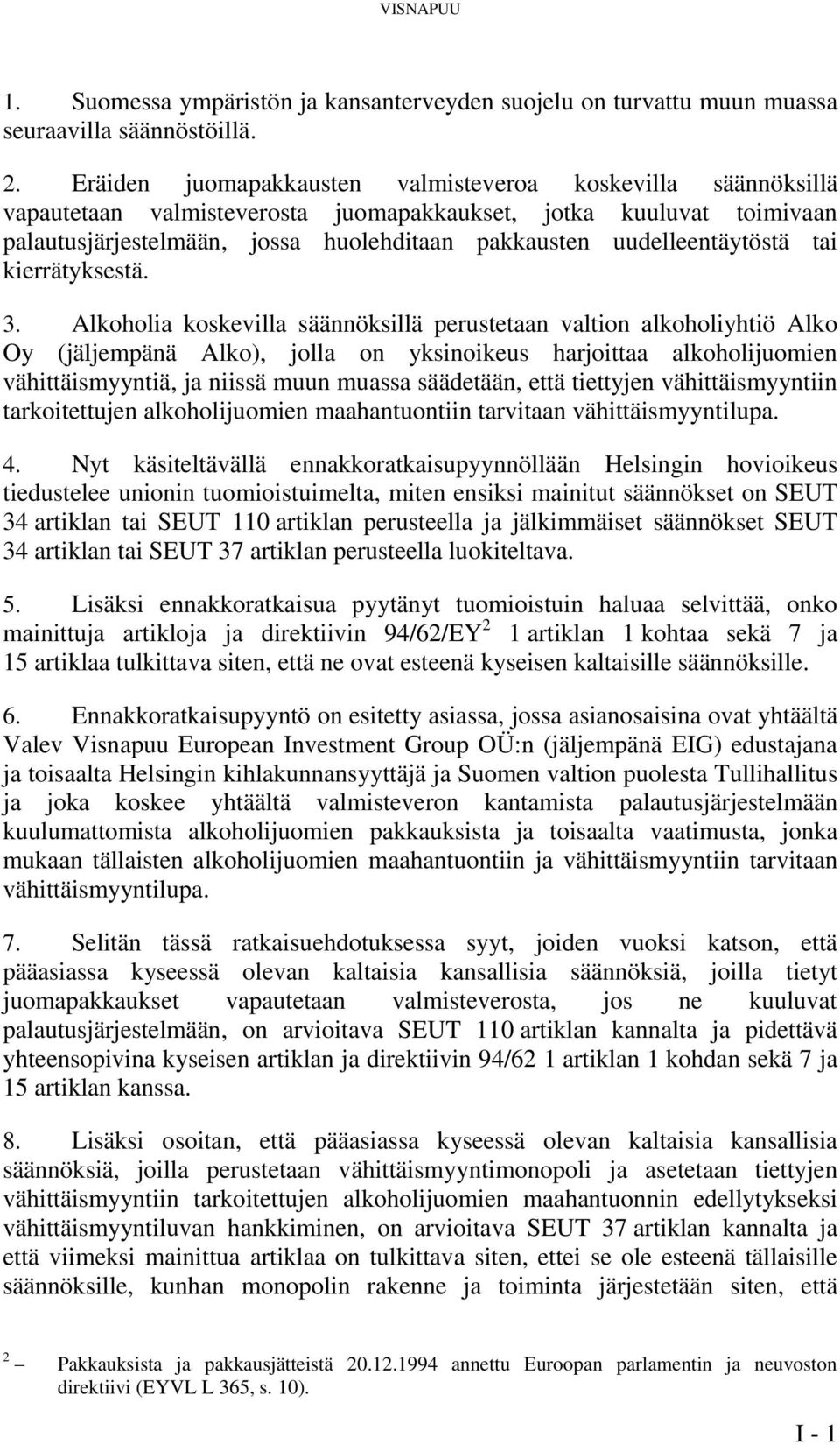 uudelleentäytöstä tai kierrätyksestä. 3.