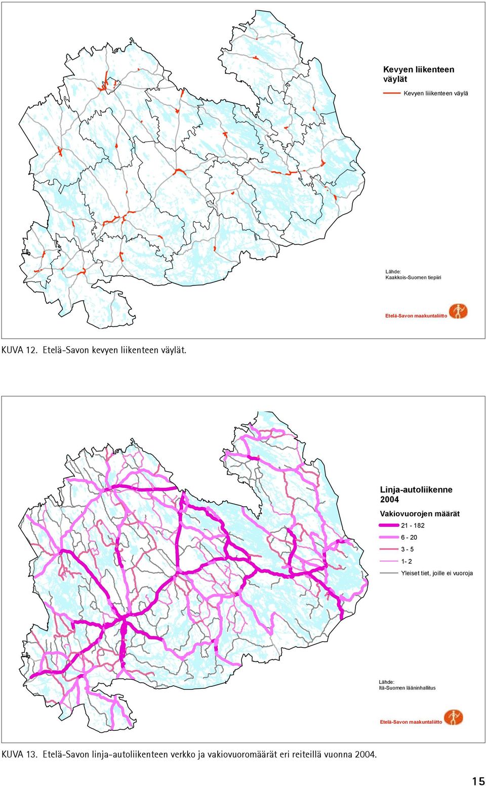 Linja-autoliikenne 2004 Vakiovuorojen määrät 21-182 6-20 3-5 1-2 Yleiset tiet, joille ei vuoroja