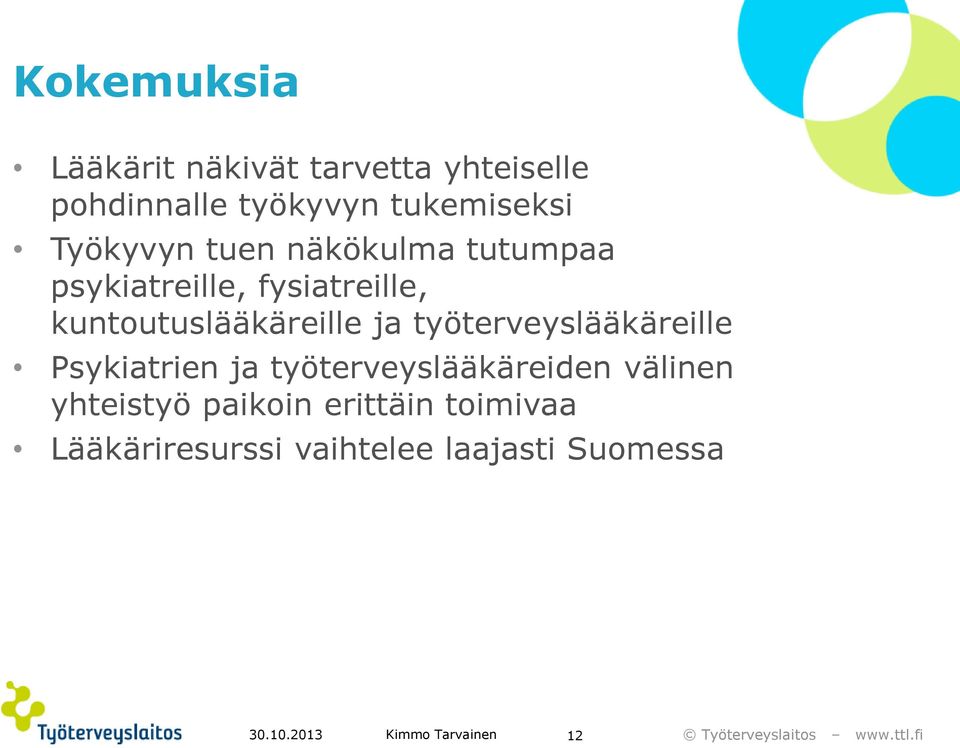 kuntoutuslääkäreille ja työterveyslääkäreille Psykiatrien ja