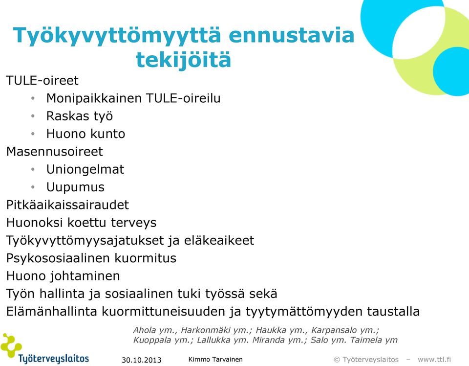 kuormitus Huono johtaminen Työn hallinta ja sosiaalinen tuki työssä sekä Elämänhallinta kuormittuneisuuden ja