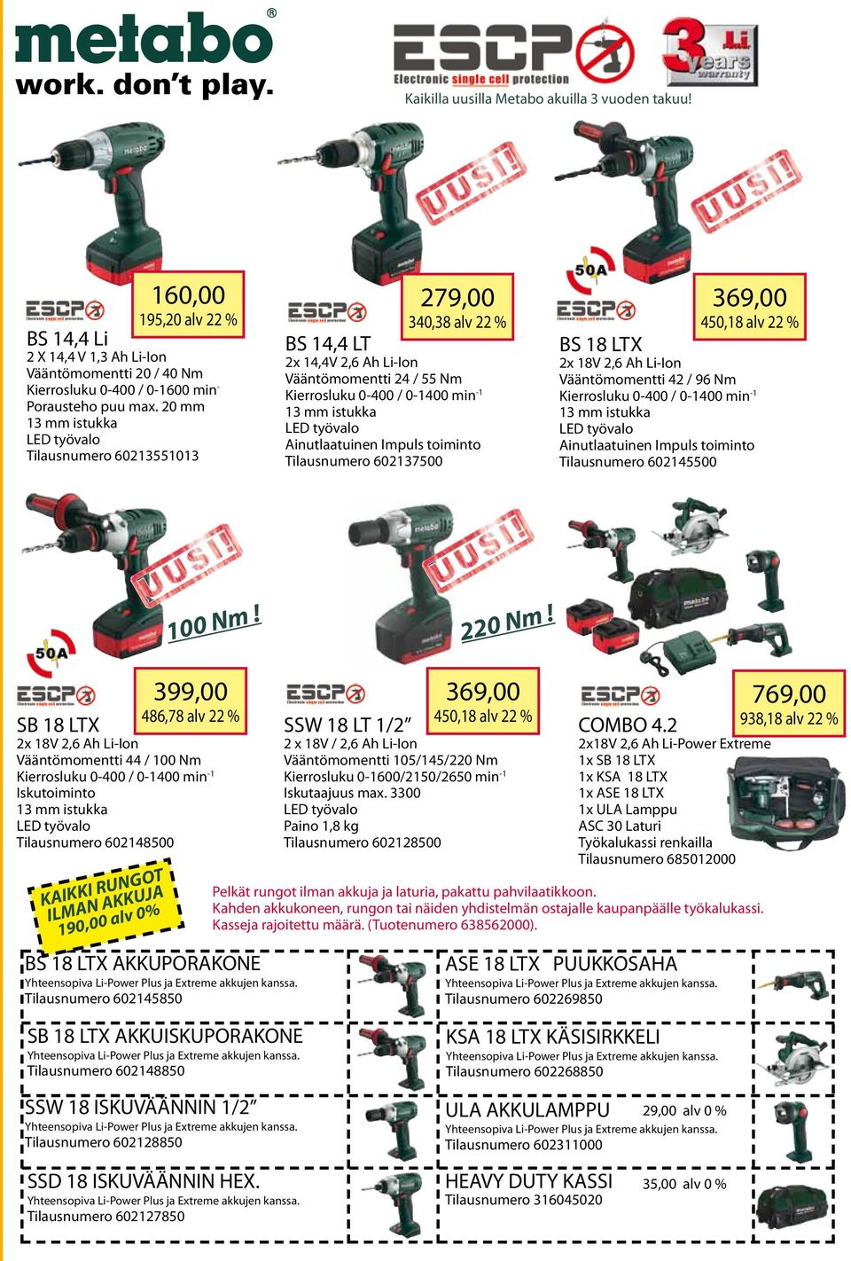 Ainutlaatuinen Impuls toiminto Tilausnumero 602137500 369,00 450,18 alv 22 % BS 18 LTX 2x 18V 2,6 Ah Li-Ion Vääntömomentti 42 / 96 Nm Kierrosluku 0-400 / 0-1400 min -1 13 mm istukka LED työvalo