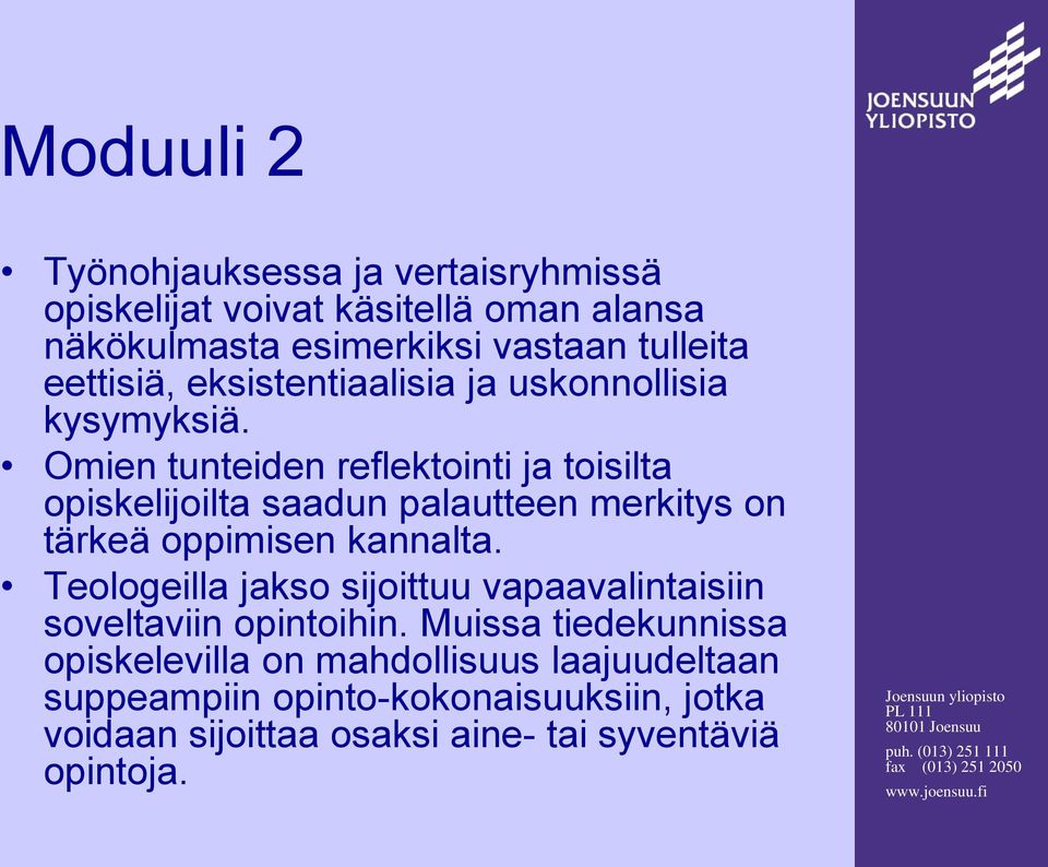 Omien tunteiden reflektointi ja toisilta opiskelijoilta saadun palautteen merkitys on tärkeä oppimisen kannalta.