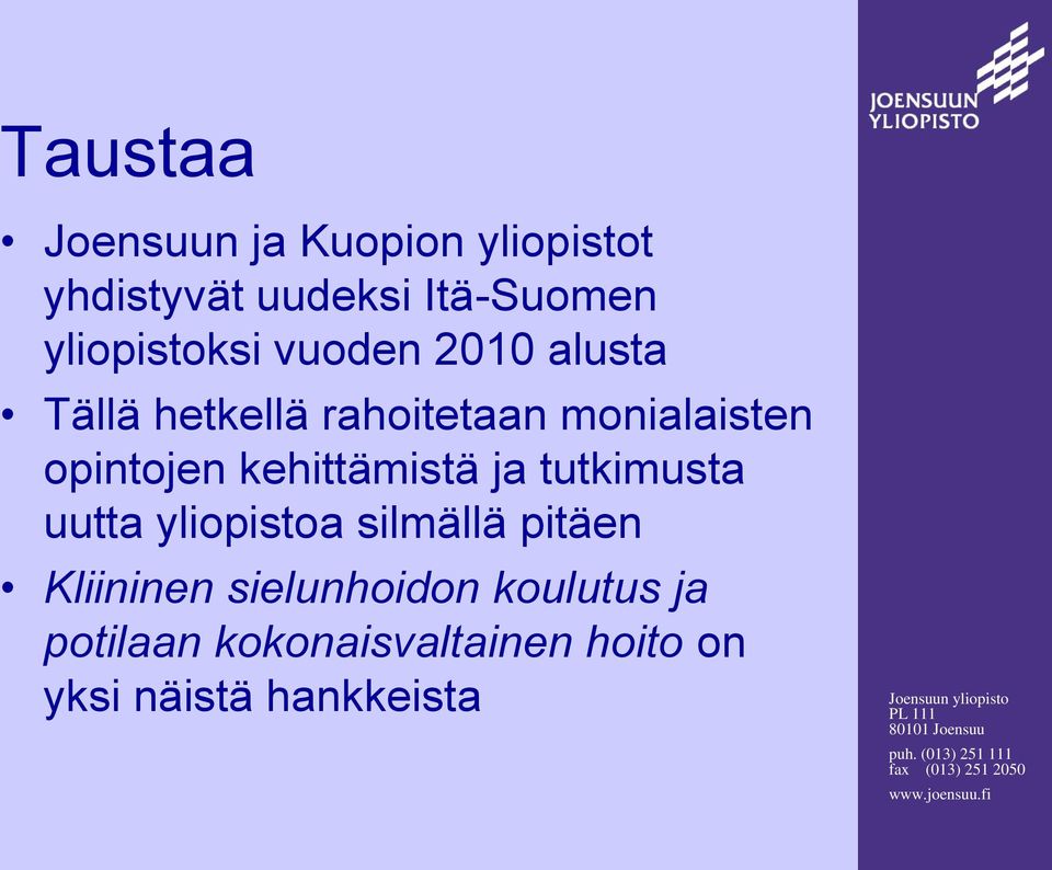 opintojen kehittämistä ja tutkimusta uutta yliopistoa silmällä pitäen