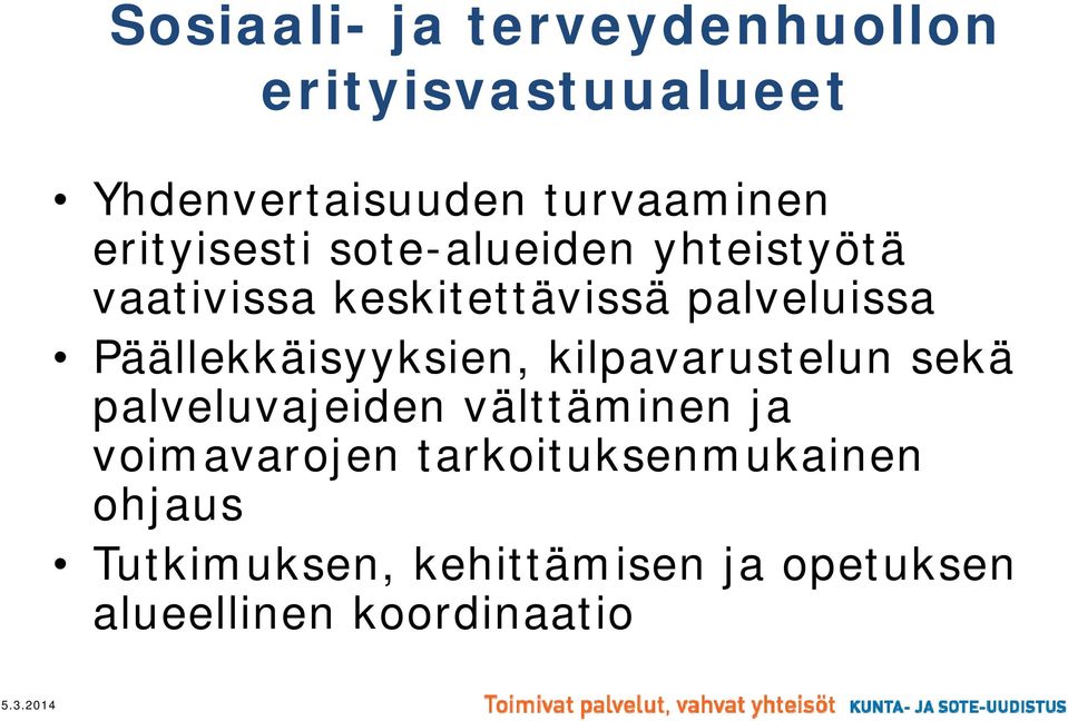 Päällekkäisyyksien, kilpavarustelun sekä palveluvajeiden välttäminen ja