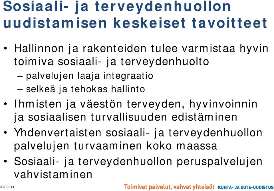 ja väestön terveyden, hyvinvoinnin ja sosiaalisen turvallisuuden edistäminen Yhdenvertaisten sosiaali- ja
