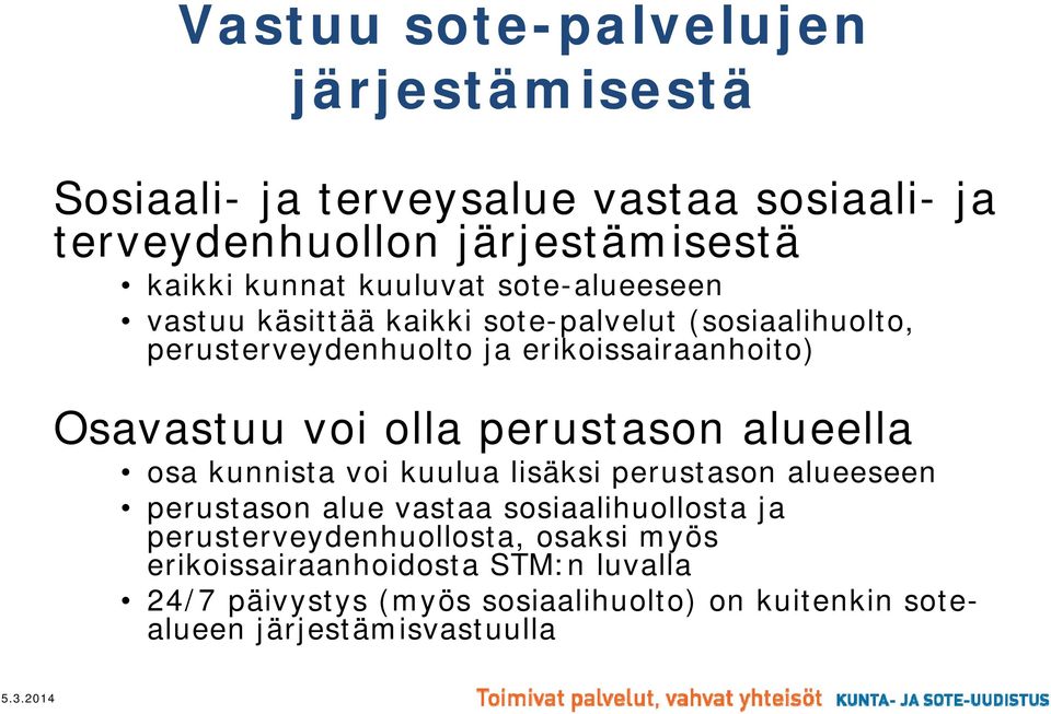 olla perustason alueella osa kunnista voi kuulua lisäksi perustason alueeseen perustason alue vastaa sosiaalihuollosta ja