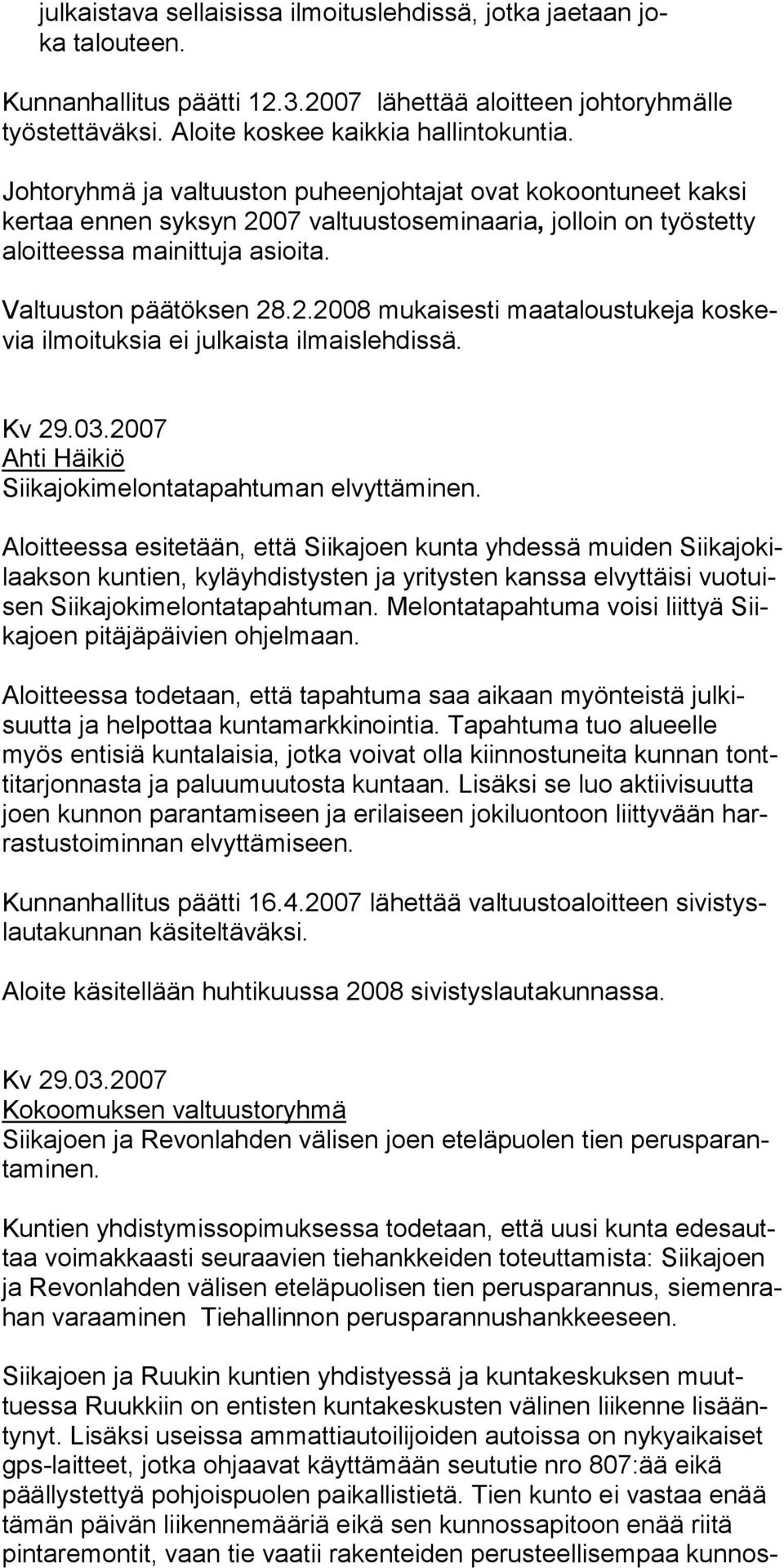 Kv 29.03.2007 Ahti Häikiö Siikajokimelontatapahtuman elvyttäminen.