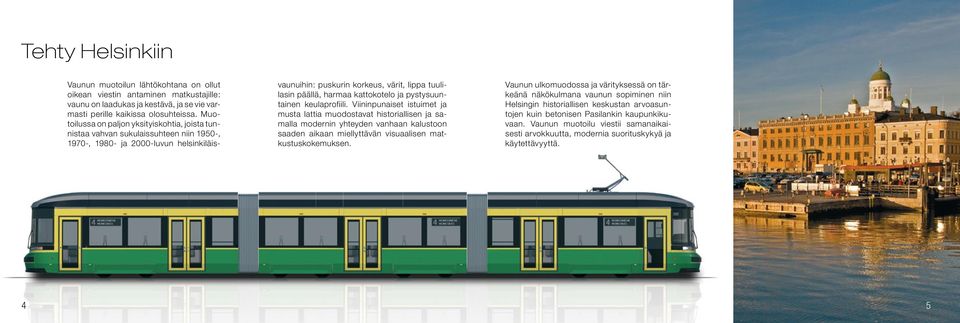 kattokotelo ja pystysuuntainen keulaprofiili.