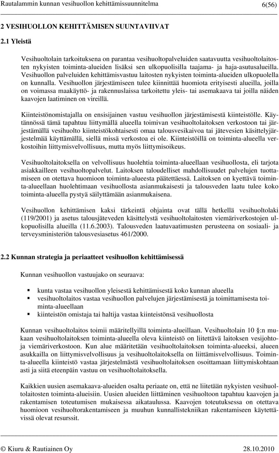 Vesihuollon palveluiden kehittämisvastuu laitosten nykyisten toiminta-alueiden ulkopuolella on kunnalla.