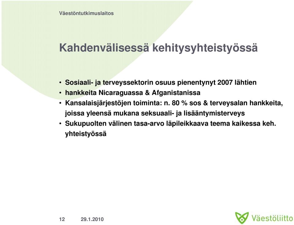 n. 80 % sos & terveysalan hankkeita, joissa yleensä mukana seksuaali- ja