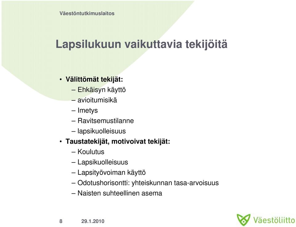 motivoivat tekijät: Koulutus Lapsikuolleisuus Lapsityövoiman käyttö