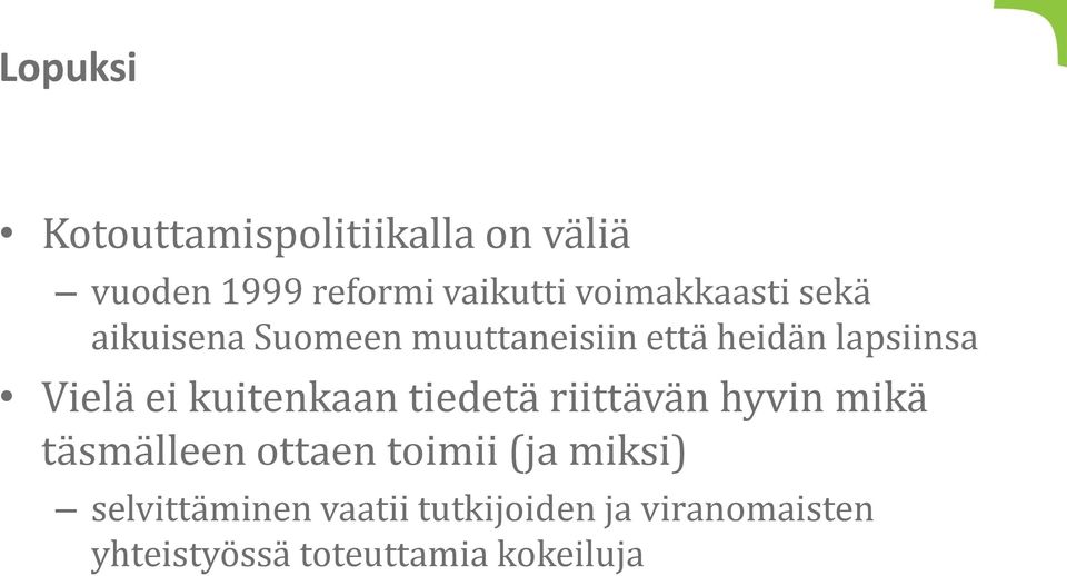 ei kuitenkaan tiedetä riittävän hyvin mikä täsmälleen ottaen toimii (ja