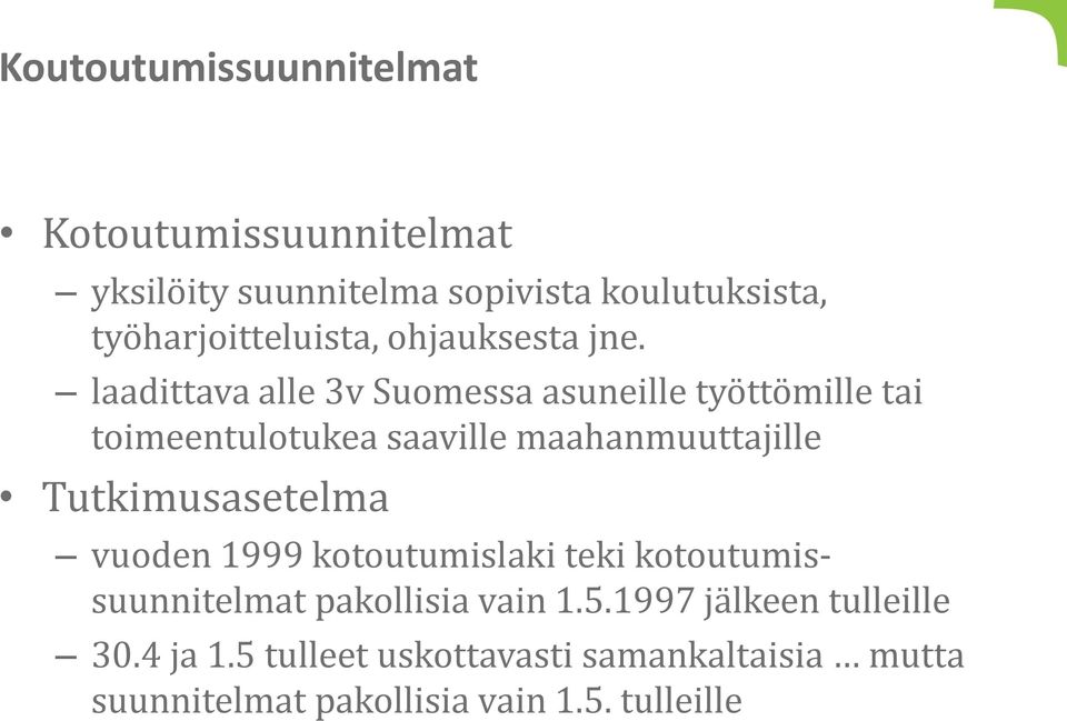 laadittava alle 3v Suomessa asuneille työttömille tai toimeentulotukea saaville maahanmuuttajille