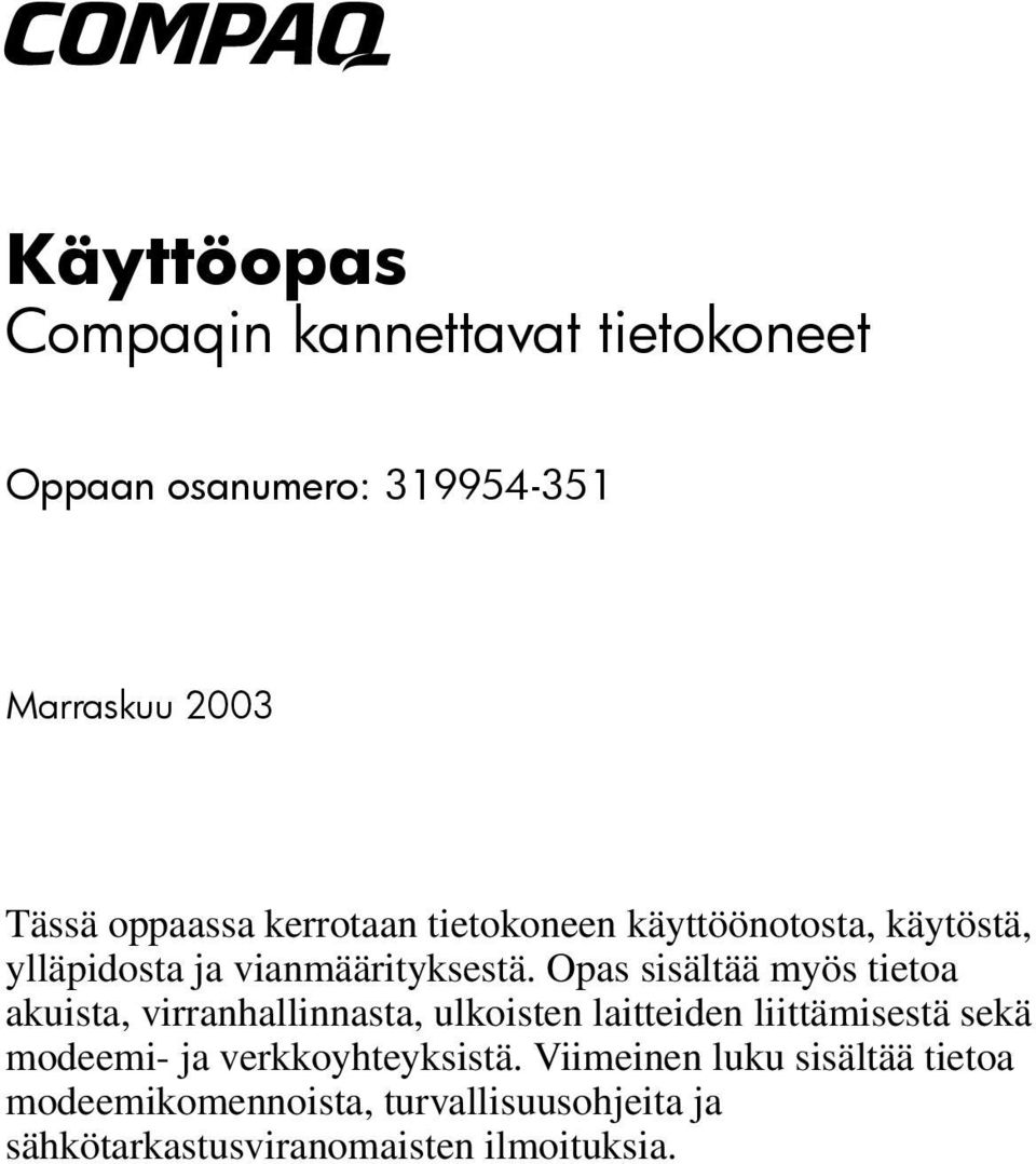 Opas sisältää myös tietoa akuista, virranhallinnasta, ulkoisten laitteiden liittämisestä sekä modeemi- ja