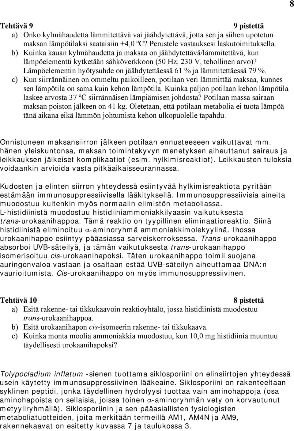 Lämpöelementin hyötysuhde on jäähdytettäessä 61 % ja lämmitettäessä 79 %.