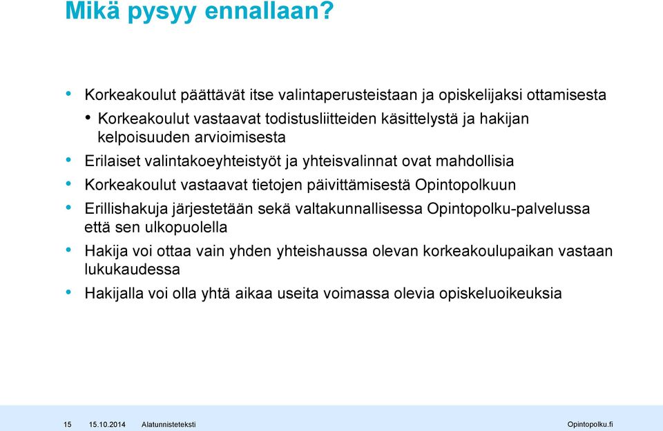 kelpoisuuden arvioimisesta Erilaiset valintakoeyhteistyöt ja yhteisvalinnat ovat mahdollisia Korkeakoulut vastaavat tietojen päivittämisestä