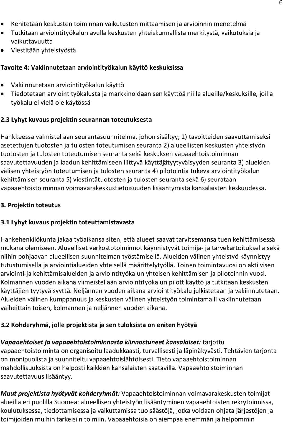 alueille/keskuksille, joilla työkalu ei vielä ole käytössä 2.