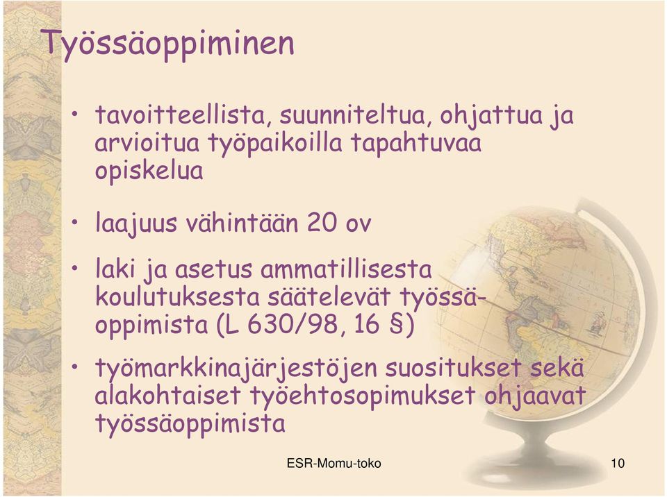 koulutuksesta säätelevät työssäoppimista (L 630/98, 16 ) työmarkkinajärjestöjen