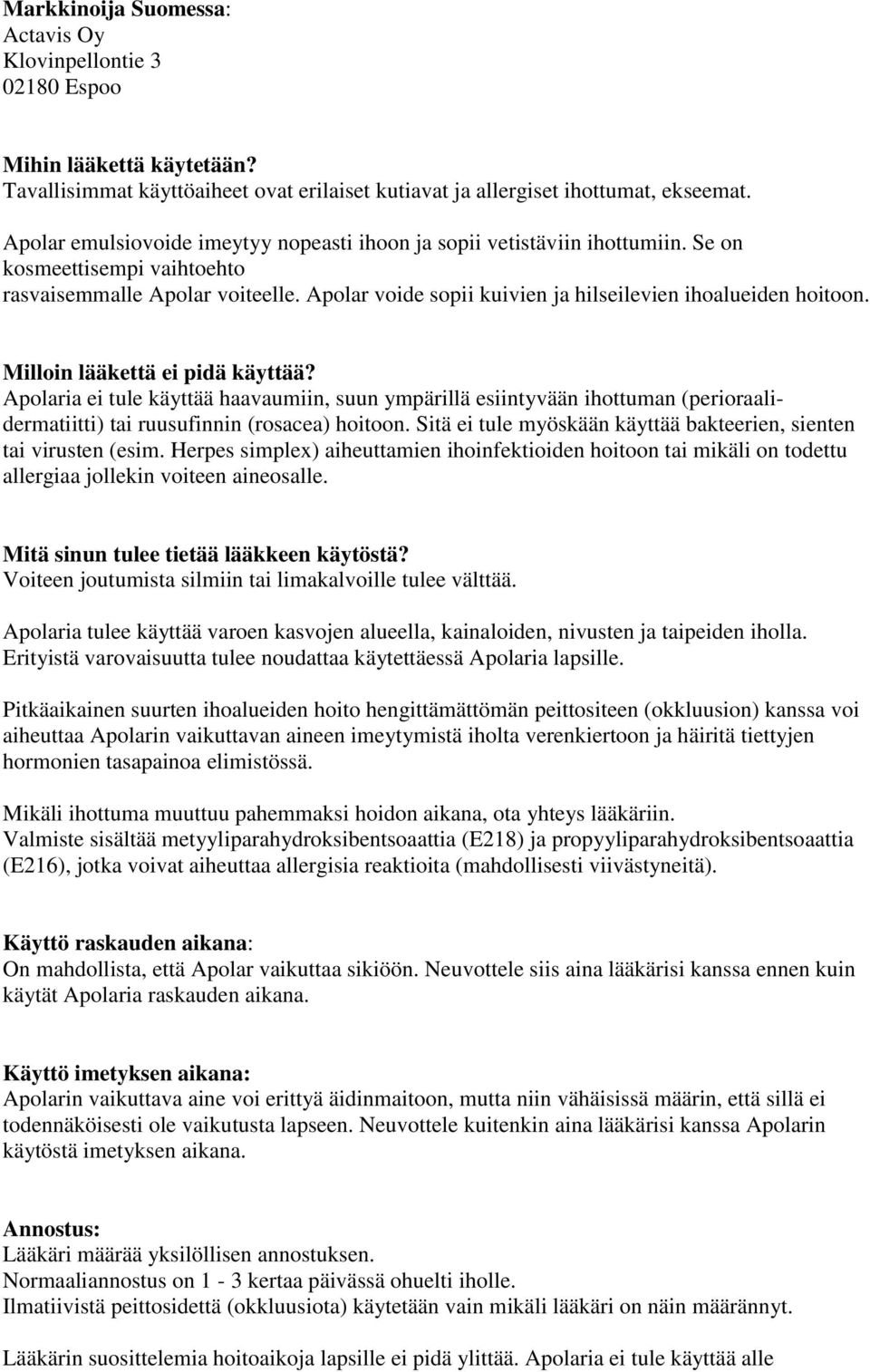 Apolar voide sopii kuivien ja hilseilevien ihoalueiden hoitoon. Milloin lääkettä ei pidä käyttää?