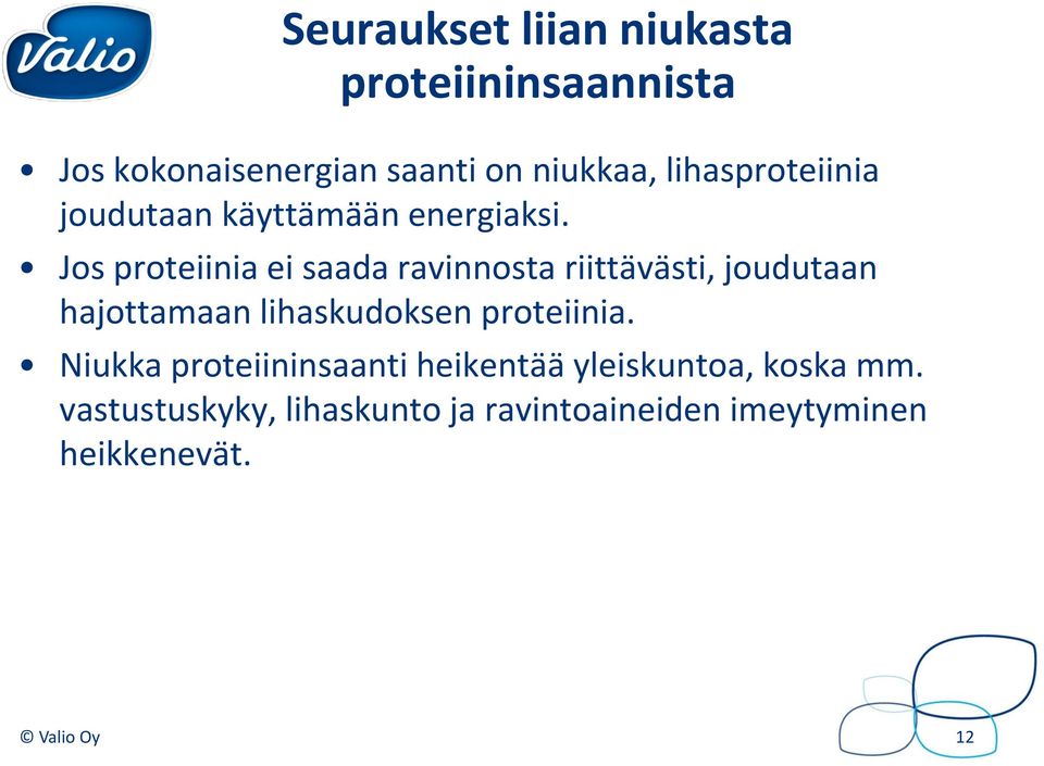 Jos proteiinia ei saada ravinnosta riittävästi, joudutaan hajottamaan lihaskudoksen