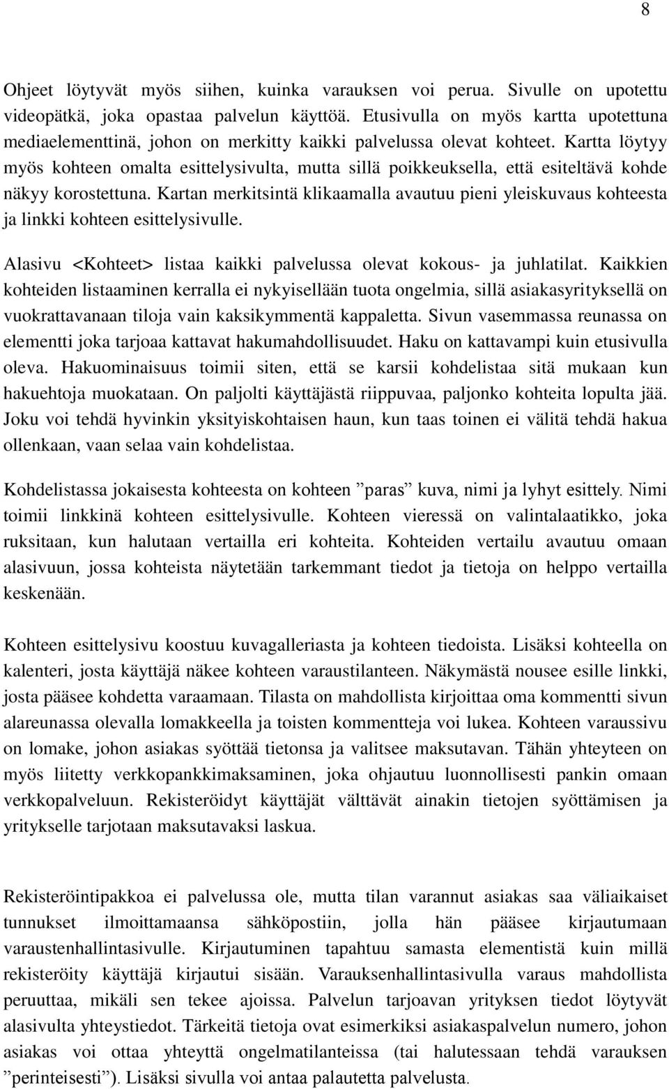 Kartta löytyy myös kohteen omalta esittelysivulta, mutta sillä poikkeuksella, että esiteltävä kohde näkyy korostettuna.