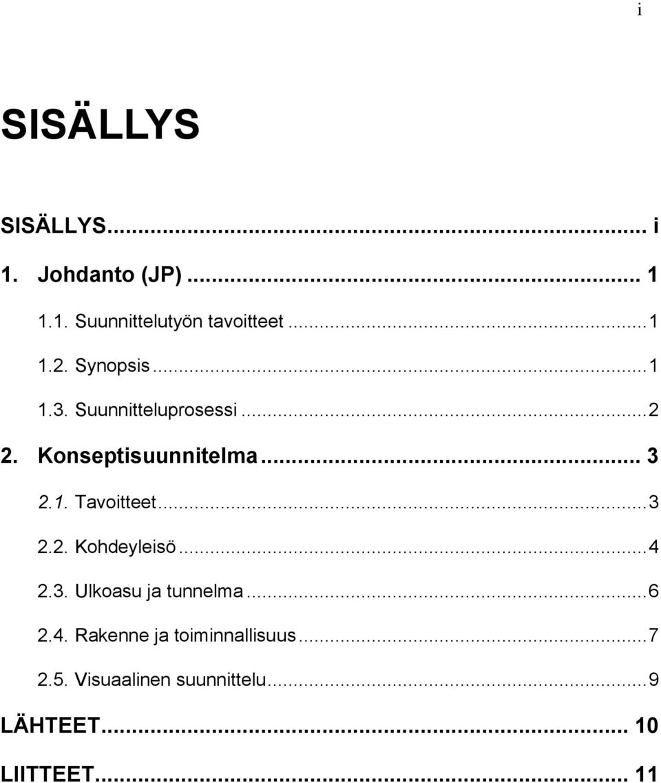 .. 3 2.2. Kohdeyleisö... 4 2.3. Ulkoasu ja tunnelma... 6 2.4. Rakenne ja toiminnallisuus.