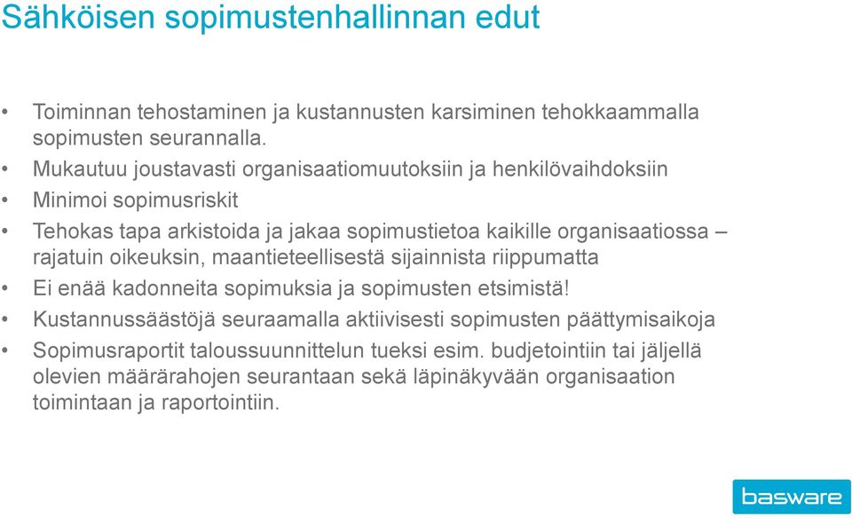 rajatuin oikeuksin, maantieteellisestä sijainnista riippumatta Ei enää kadonneita sopimuksia ja sopimusten etsimistä!