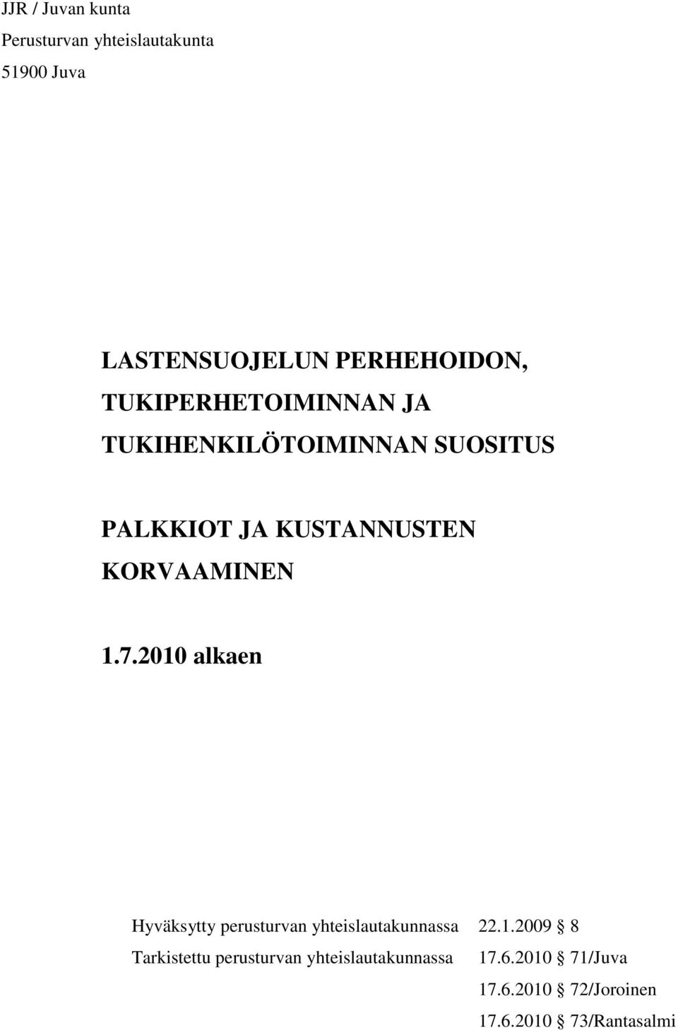 1.7.2010 alkaen Hyväksytty perusturvan yhteislautakunnassa 22.1.2009 8 Tarkistettu perusturvan yhteislautakunnassa 17.