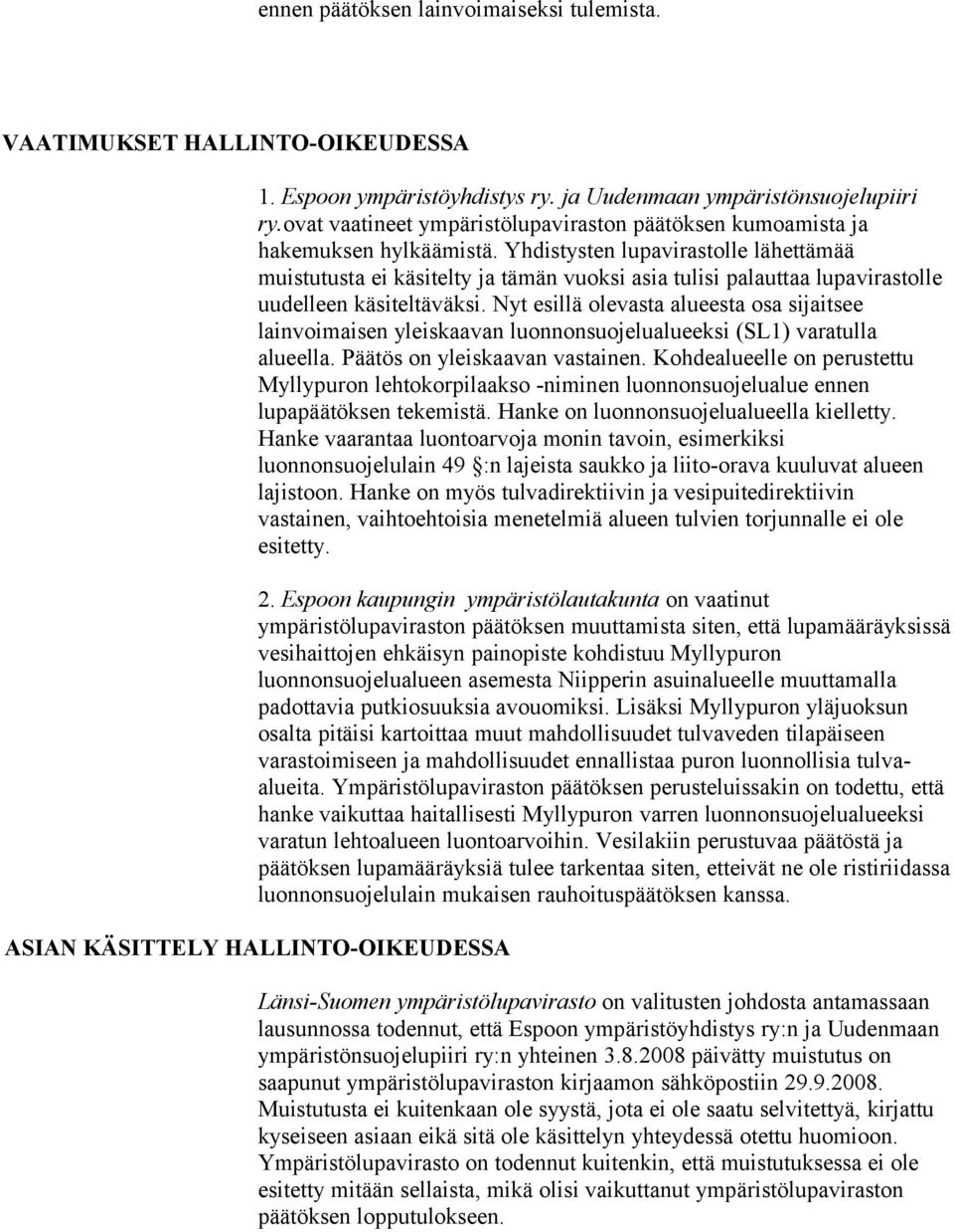 Yhdistysten lupavirastolle lähettämää muistutusta ei käsitelty ja tämän vuoksi asia tulisi palauttaa lupavirastolle uudelleen käsiteltäväksi.