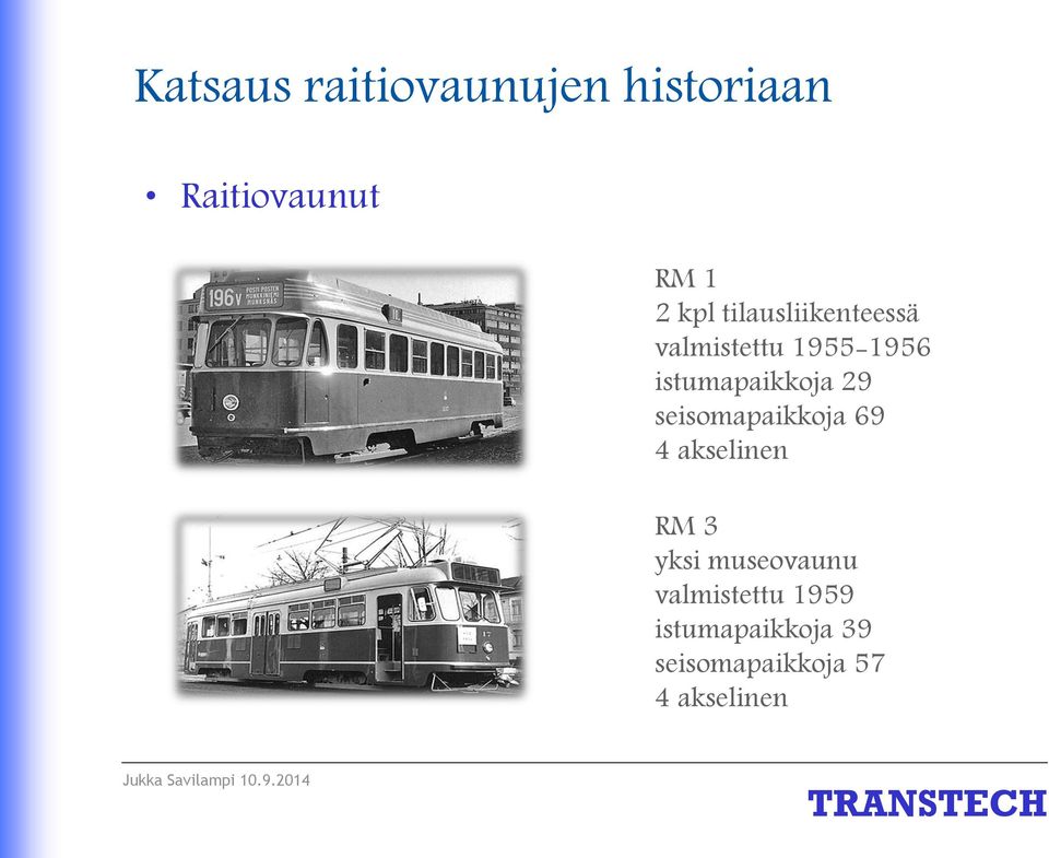 seisomapaikkoja 69 4 akselinen RM 3 yksi museovaunu