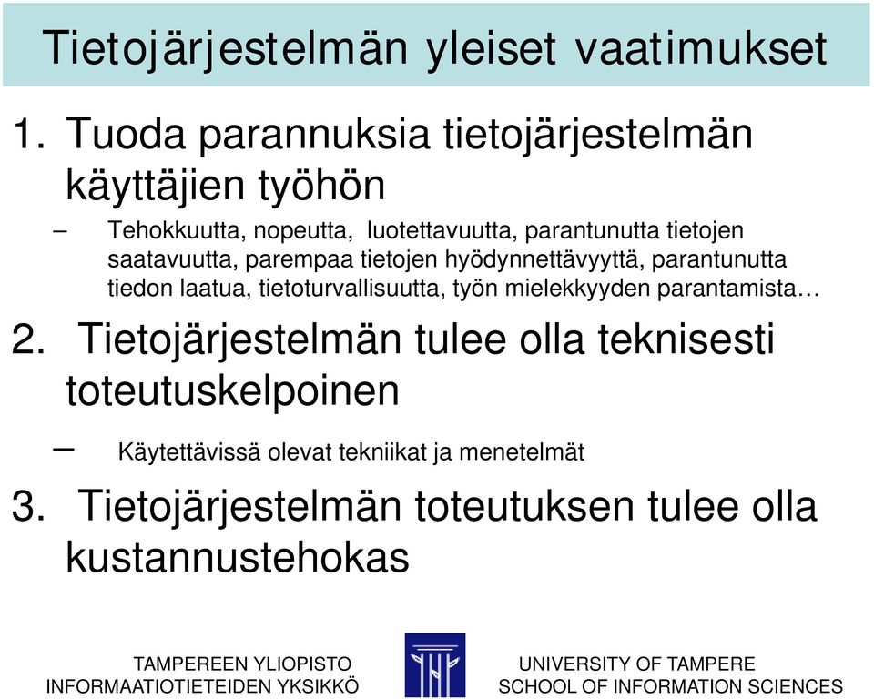 tietojen hyödynnettävyyttä, parantunutta tiedon laatua, tietoturvallisuutta, työn mielekkyyden parantamista 2.