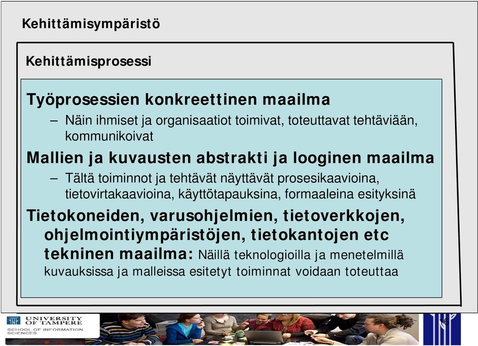 tietovirtakaavioina, käyttötapauksina, formaaleina esityksinä Tietokoneiden, varusohjelmien, tietoverkkojen,