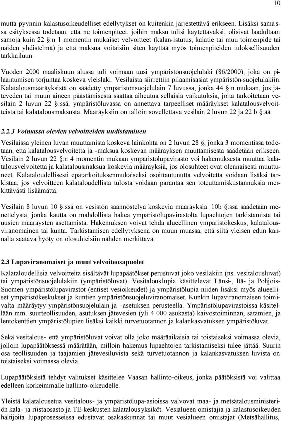 toimenpide tai näiden yhdistelmä) ja että maksua voitaisiin siten käyttää myös toimenpiteiden tuloksellisuuden tarkkailuun.