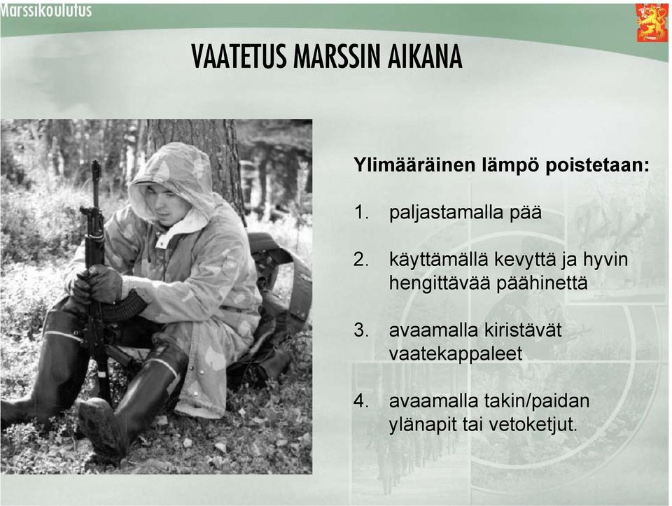 käyttämällä kevyttä ja hyvin hengittävää päähinettä 3.