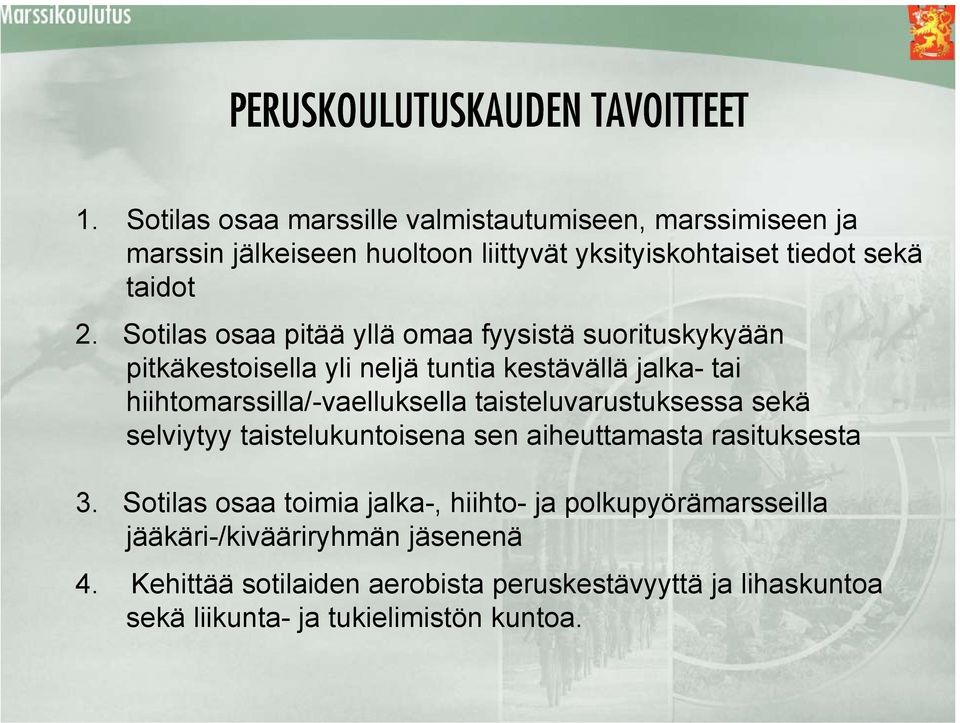 Sotilas osaa pitää yllä omaa fyysistä suorituskykyään pitkäkestoisella yli neljä tuntia kestävällä jalka- tai hiihtomarssilla/-vaelluksella