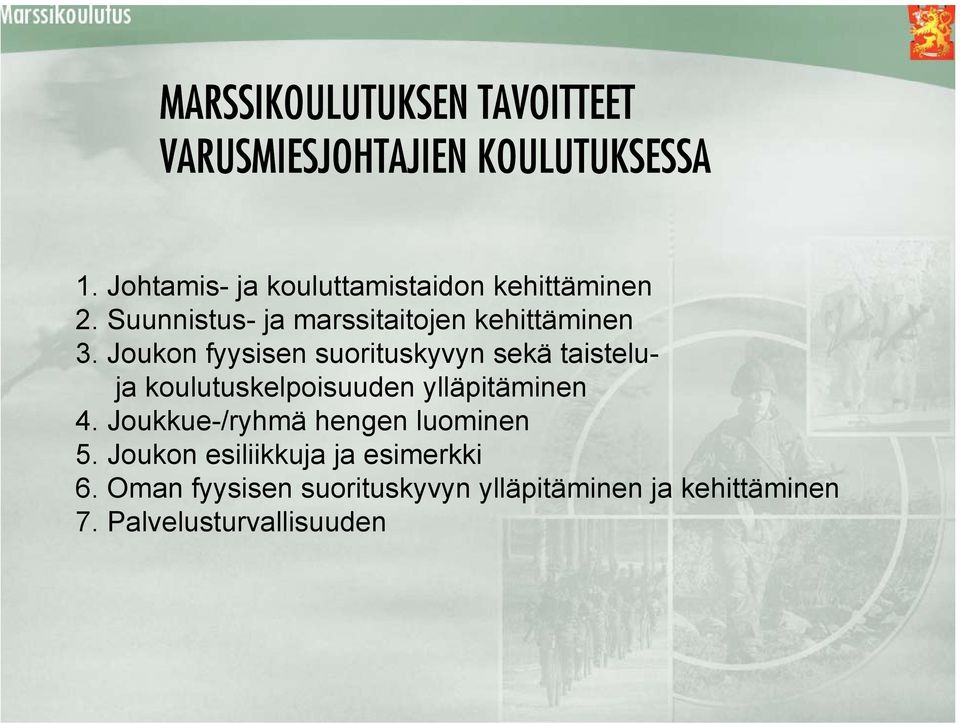 Joukon fyysisen suorituskyvyn sekä taisteluja koulutuskelpoisuuden ylläpitäminen 4.