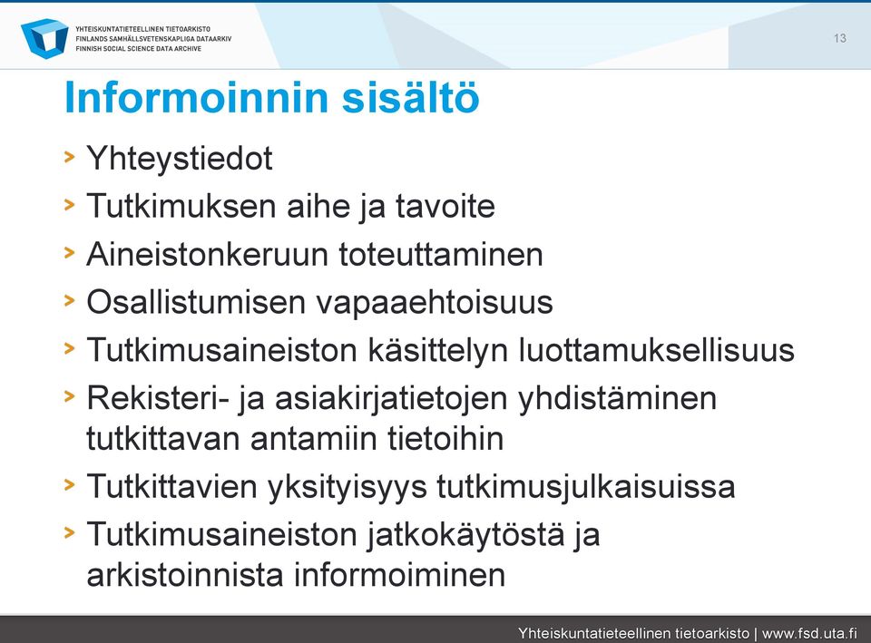 luottamuksellisuus Rekisteri- ja asiakirjatietojen yhdistäminen tutkittavan antamiin